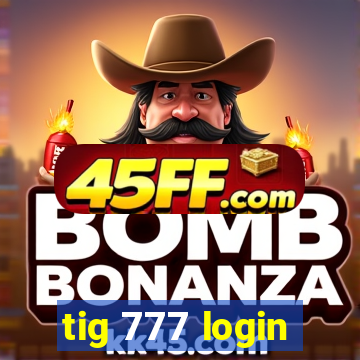 tig 777 login